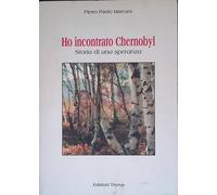 Ho incontrato Chernobyl. Storia di una speranza