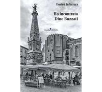 Ho incontrato Dino Buzzati