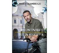 Ho incontrato Dio in bicicletta. Il mio pellegrinaggio a Roma sulla via Franchigena