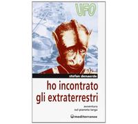 Libri Stefan Denaerde - Ho Incontrato Gli Extraterrestri. Avventura Sul Pianeta