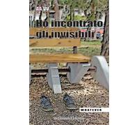 Ho incontrato gli invisibili