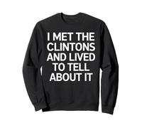 Ho Incontrato i Clinton e vissuto Divertente Politico Felpa
