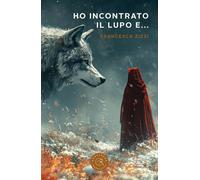Ho incontrato il lupo e... [Paperback] [May 22, 2025] Zizzi, Francesca
