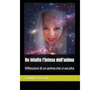 Ho intuito l'intesa dell'anima: Riflessioni di un anima che si ascolta