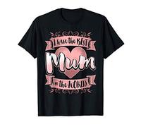 Ho la migliore mamma del mondo - Festa della mamma Maglietta