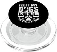 Ho lasciato i miei cani per stare qui This Be be Good Funny Dog PopSockets PopGrip per MagSafe