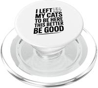 Ho lasciato i miei gatti per essere qui meglio essere buoni PopSockets PopGrip per MagSafe