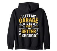 Ho lasciato il mio garage per essere qui questa macchina meccanica migliore Felpa con Cappuccio