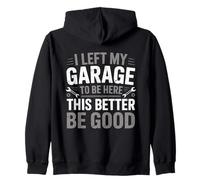 Ho lasciato il mio garage per essere qui questa macchina meccanica migliore Felpa con Cappuccio