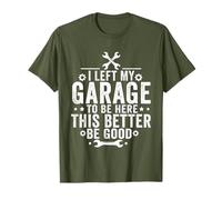 Ho lasciato il mio garage per essere qui questa macchina meccanica migliore Maglietta