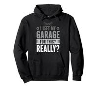 Ho lasciato il mio garage per questo tipo di auto da officina davvero garage Felpa con Cappuccio