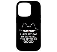 Ho lasciato il mio gatto per essere qui, meglio essere buon felino divertente Custodia per iPhone 14 Pro