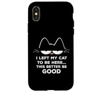 Ho lasciato il mio gatto per essere qui, meglio essere buon felino divertente Custodia per iPhone X/XS