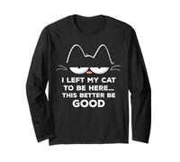 Ho lasciato il mio gatto per essere qui, meglio essere buon felino divertente Maglia a Manica