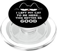Ho lasciato il mio gatto per essere qui, meglio essere buon felino divertente PopSockets PopGrip per MagSafe