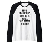 Ho lasciato il mio gioco per essere qui questo meglio essere un buon giocatore videogioco Maglia con Maniche Raglan
