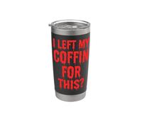 Ho lasciato la mia bara per questo? - Divertente Dracula Vampire Halloween Bicchiere termico in acciaio inox doppia parete