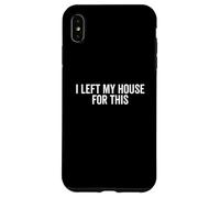 Ho lasciato la mia casa per questo divertente umorismo da quarantena Custodia per iPhone XS Max
