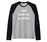 Ho Messo Il Burro sul Mio Burro Divertente Dieta Ricca di Grassi Maglia con Maniche Raglan