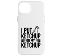 Ho messo il ketchup sul mio ketchup divertente umorismo da buongustaio Custodia per iPhone 14 Plus