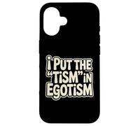 Ho messo il tismo nell"egotismo divertente autismo orgoglio autistico umorismo Custodia per iPhone 16