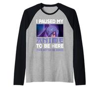 Ho Messo in Pausa Il Mio Anime per Essere Qui Giappone Kawaii Otaku Manga Lover Maglia con Maniche Raglan