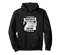 Ho Messo in Pausa Il Mio Anime Preferito per Essere Qui Felpa con Cappuccio