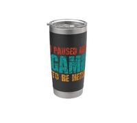 Ho Messo In Pausa Il Mio Gioco Per Essere Qui A Dire Per I Bicchiere termico in acciaio inox doppia parete