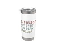 Ho messo in pausa il mio gioco per giocare a calcio divertente detti gamer Bicchiere termico in acciaio inox doppia parete