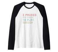 Ho Messo in Pausa Il Mio Gioco per Giocare a Calcio Divertente detti Gamer Maglia con Maniche Raglan