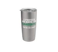 Ho messo in pausa il mio gioco per laurearti Sei il benvenuto giocatore laureato Bicchiere termico in acciaio inox doppia parete