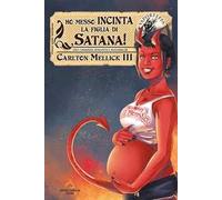 Ho messo incinta la figlia di Satana!