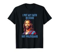 Ho messo la mia fede in Gesù, non nei politici Maglietta