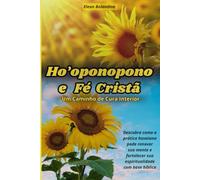 Ho’oponopono e Fé Cristã: Um Caminho de Cura Interior