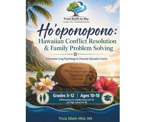 Ho’oponopono: Hawaiian Conflict Resolution & Family Problem Solving: A Semester-Long Psychology & Character Education Course (Grades 5-12)