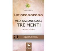 Ho’oponopono. Meditazione sulle tre menti: Tecnica guidata