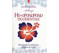 Ho-oponopono occidentale. Percependo la perfezione, miglioro la realtà