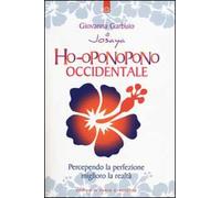 Ho-oponopono occidentale. Percependo la perfezione, miglioro la realtà