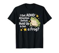 Ho ottenuto ADH Deficit di attenzione Hold Up Is DAT a Frog? Maglietta