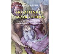 Ho ottenuto misericordia. L'apostolo Paolo: testimone e predicatore della divina generosità