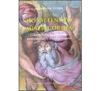 Ho ottenuto misericordia. L'apostolo Paolo: testimone e predicatore della divina generosità
