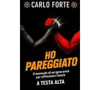 Ho Pareggiato: Il manuale di un ignorante per affrontare l'Ansia a Testa Alta: 1
