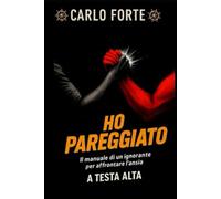 Ho Pareggiato: Il manuale di un ignorante per affrontare l'Ansia a Testa Alta