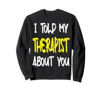 Ho parlato al Mio terapeuta di Te Psicologia Felpa