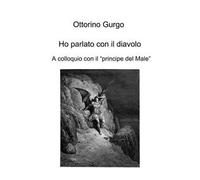 Ho parlato con il diavolo. A colloquio con il «principe del Male»