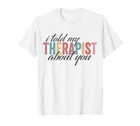 Ho parlato di te al mio terapista Maglietta