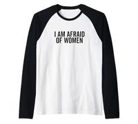 Ho paura delle donne Umorismo divertente per uomini e amici Maglia con Maniche Raglan