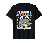 Ho Paused My Game To Egg Hunt Easter Bunny Gaming Gamers Day Maglietta