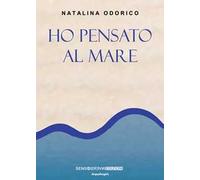 Ho pensato al mare. Nuova ediz.
