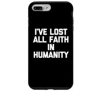 Ho perso tutta la fede nell'umanità - Divertente detto sarcastico Custodia per iPhone 7 Plus/8 Plus